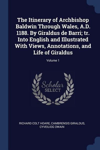 Produktbild: The Itinerary of Archbishop Baldwin Through Wales, A.D. 1188. By Giraldus de Barri; tr. Into English and Illustrated With Views, Annotations, and Life