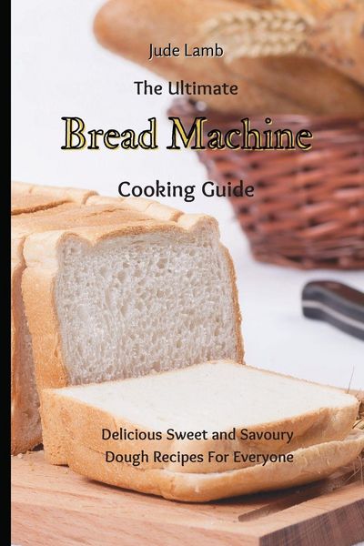 Produktbild: The Ultimate Bread Machine Cooking Guide