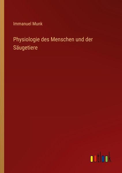 Physiologie des Menschen und der Säugetiere, Taschenbuch von Immanuel Munk, Outlook, 978-3-368-42226-4