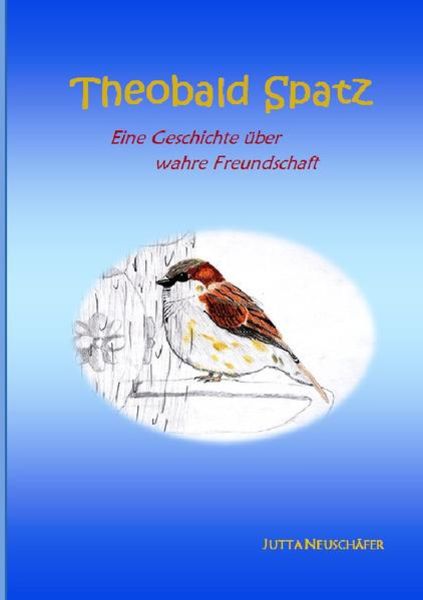 Theobald Spatz, Taschenbuch von Jutta Neuschäfer, Epubli, 9783754926093
