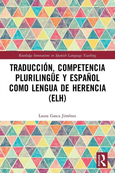 Traduccio¿n, competencia plurilingu¿e y espan¿ol como lengua de herencia (ELH), Taschenbuch von Laura Gasca Jiménez, Taylor & Francis, 9780367533410