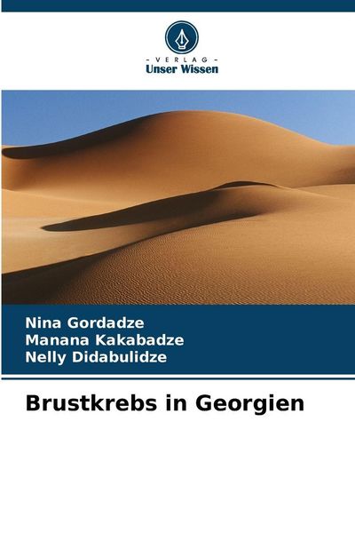 Brustkrebs in Georgien, Taschenbuch von Nina Gordadze , Manana Kakabadze , Nelly Didabulidze, Verlag Unser Wissen, 9786209316258