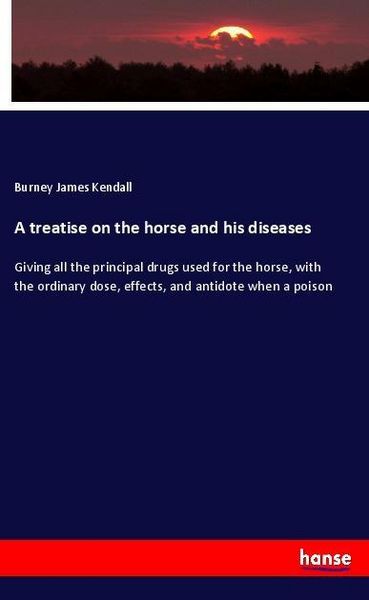 Produktbild: A treatise on the horse and his diseases