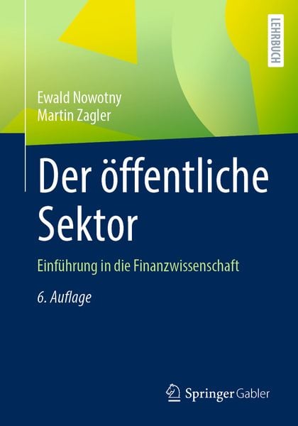Der öffentliche Sektor, Taschenbuch von Ewald Nowotny , Martin Zagler, Springer Fachmedien Wiesbaden GmbH, 9783658360412