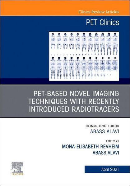 Produktbild: Pet-Based Novel Imaging Techniques with Recently Introduced Radiotracers, an Issue of Pet Clinics