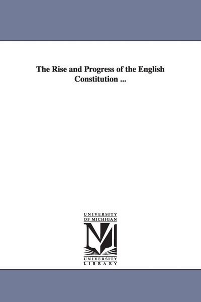 Produktbild: The Rise and Progress of the English Constitution ...