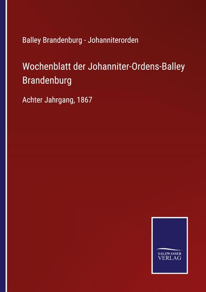 Wochenblatt der Johanniter-Ordens-Balley Brandenburg, Taschenbuch von , BoD - Books on Demand, 9783752539400