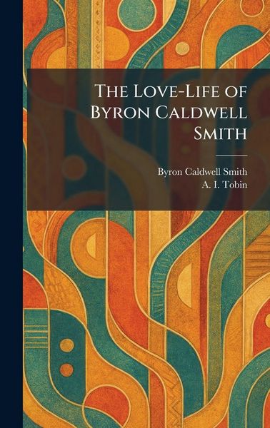 Produktbild: The Love-Life of Byron Caldwell Smith