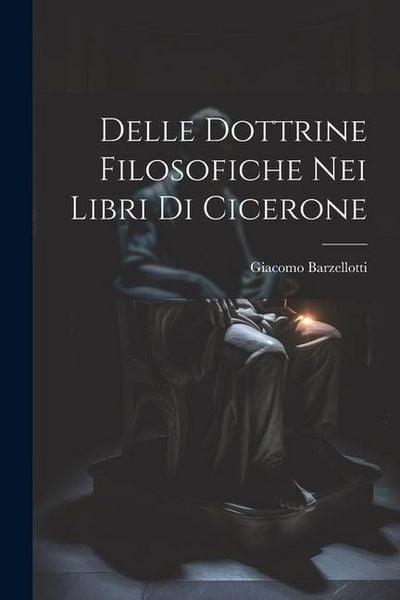 Produktbild: Delle Dottrine Filosofiche nei Libri di Cicerone