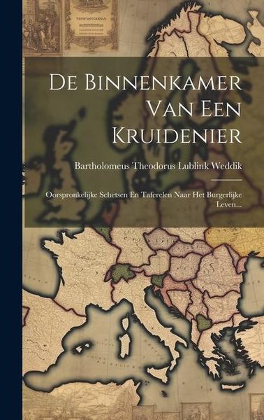 Produktbild: De Binnenkamer Van Een Kruidenier: Oorspronkelijke Schetsen En Taferelen Naar Het Burgerlijke Leven...