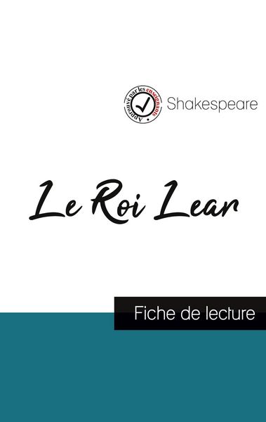 Le Roi Lear de Shakespeare (fiche de lecture et analyse complète de l'oeuvre); Taschenbuch von William Shakespeare, Comprendre la littérature,