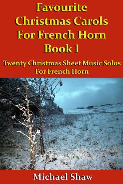 Produktbild: Favourite Christmas Carols For French Horn Book 1 (Beginners Christmas Carols For Brass Instruments, #18)
