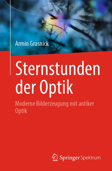 Sternstunden der Optik, Taschenbuch von Armin Grasnick, Springer Berlin, 9783662710746