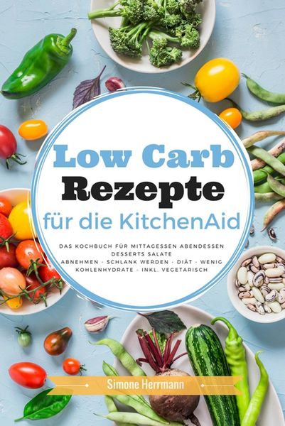 Produktbild: Low Carb Rezepte f&uuml;r die KitchenAid