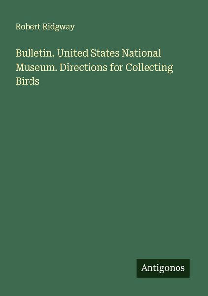 Produktbild: Bulletin. United States National Museum. Directions for Collecting Birds
