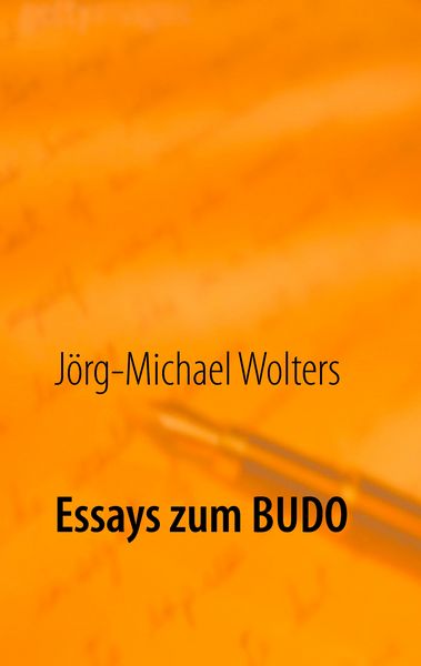 Essays zum Budo, Taschenbuch von Jörg-Michael Wolters, BoD – Books on Demand, 9783743188341