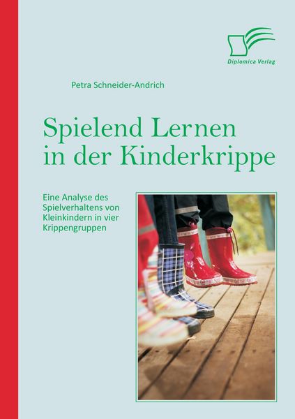 Produktbild: Spielend Lernen in der Kinderkrippe: Eine Analyse des Spielverhaltens von Kleinkindern in vier Krippengruppen
