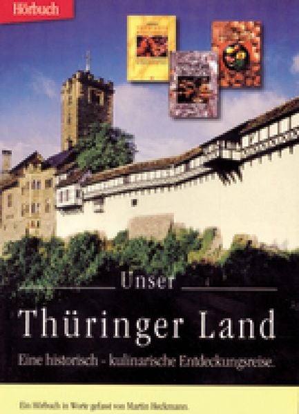 Unser Thüringer Land - Martin Heckmann,Thomas Körber, Audio, 4056198018224