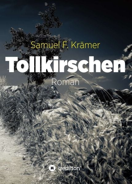 Tollkirschen, Taschenbuch von Samuel F. Krämer, Tredition, 9783743930797