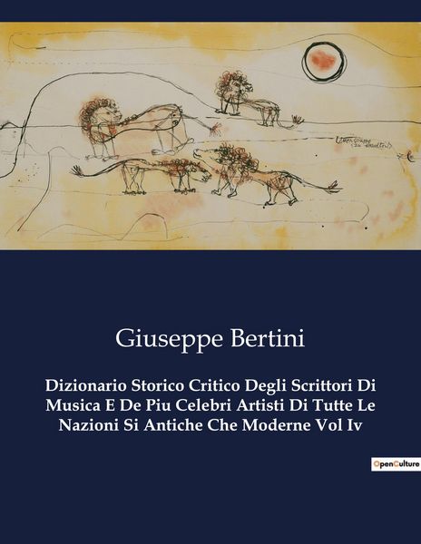 Produktbild: Dizionario Storico Critico Degli Scrittori Di Musica E De Piu Celebri Artisti Di Tutte Le Nazioni Si Antiche Che Moderne Vol Iv