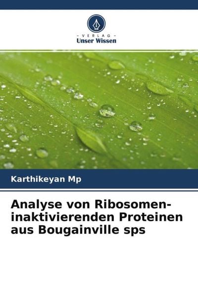 Analyse von Ribosomen-inaktivierenden Proteinen aus Bougainville sps, Taschenbuch von Karthikeyan Mp, Verlag Unser Wissen, 9786204588537