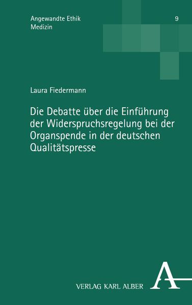 Produktbild: Die Debatte &uuml;ber die Einf&uuml;hrung der Widerspruchsregelung bei der Organspende in der deutschen Qualit&auml;tspresse