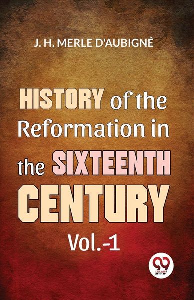 Produktbild: History Of The Reformation In The Sixteenth Century Vol.- 1
