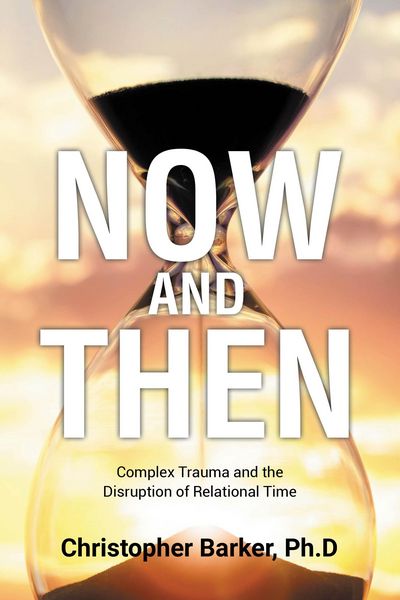 Produktbild: Now and Then: Complex Trauma and the Disruption of Relational Time