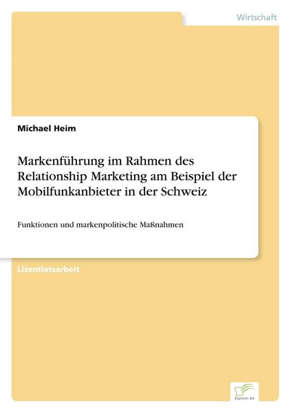 Produktbild: Markenf&uuml;hrung im Rahmen des Relationship Marketing am Beispiel der Mobilfunkanbieter in der Schweiz