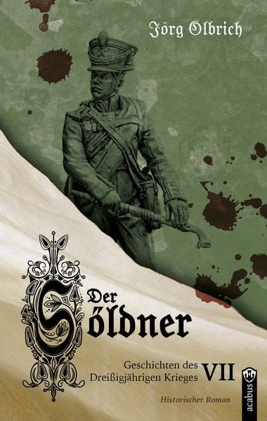 Der Söldner, Taschenbuch von Jörg Olbrich, Acabus Verlag, 978-3-86282-856-2