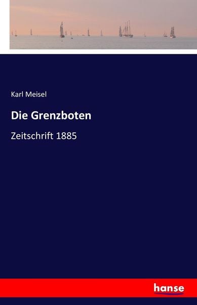 Die Grenzboten, Taschenbuch von Karl Meisel, Hansebooks, 9783741177231