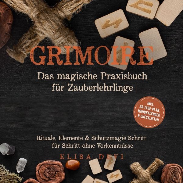 Produktbild: Grimoire &ndash; Das magische Praxisbuch f&uuml;r Zauberlehrlinge: Rituale, Elemente & Schutzmagie Schritt f&uuml;r Schritt ohne Vorkenntnisse &ndash; inkl. 28‑Tage‑Plan, Mondkalender & Checklisten