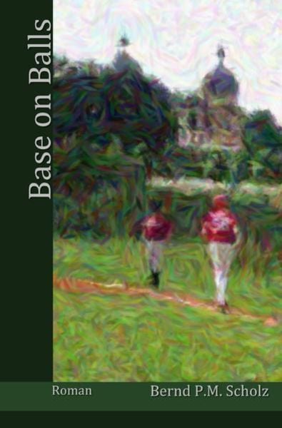 Base on Balls, Taschenbuch von Bernd P.M. Scholz, Epubli, 9783746707136