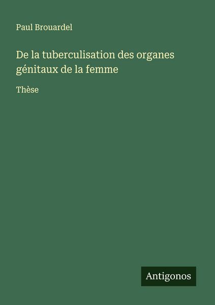Produktbild: De la tuberculisation des organes g&eacute;nitaux de la femme
