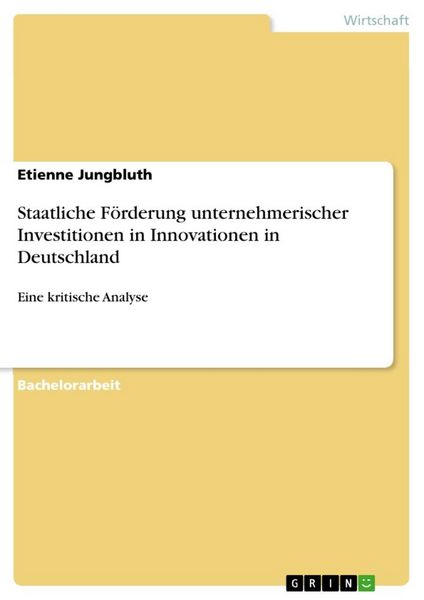 Produktbild: Staatliche F&ouml;rderung unternehmerischer Investitionen in Innovationen in Deutschland