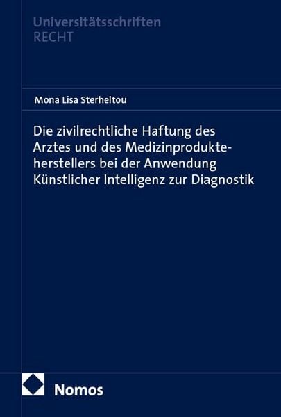 Produktbild: Die zivilrechtliche Haftung des Arztes und des Medizinprodukteherstellers bei der Anwendung K&uuml;nstlicher Intelligenz zur Diagnostik