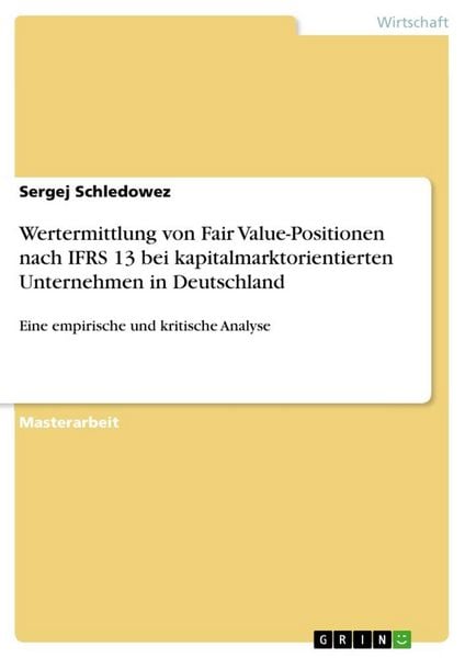 Produktbild: Wertermittlung von Fair Value-Positionen nach IFRS 13 bei kapitalmarktorientierten Unternehmen in Deutschland