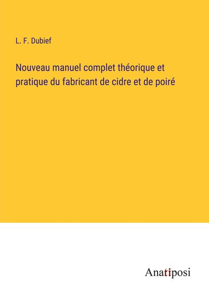 Produktbild: Nouveau manuel complet th&eacute;orique et pratique du fabricant de cidre et de poir&eacute;