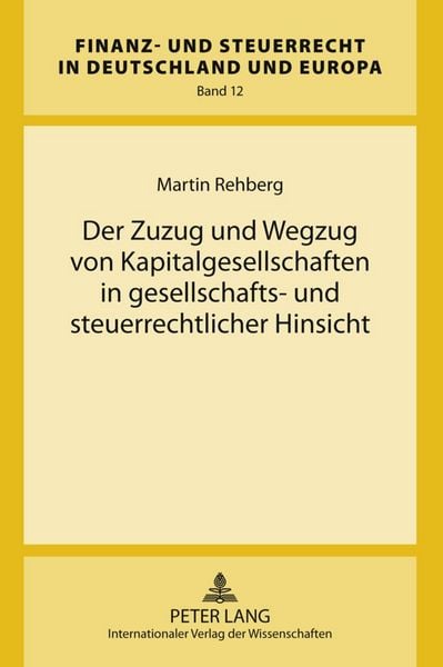 Produktbild: Der Zuzug und Wegzug von Kapitalgesellschaften in gesellschafts- und steuerrechtlicher Hinsicht