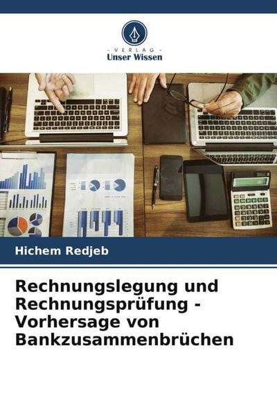 Rechnungslegung und Rechnungsprüfung - Vorhersage von Bankzusammenbrüchen, Taschenbuch von Hichem Redjeb, Verlag Unser Wissen, 9786203991994