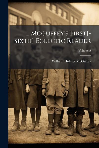Produktbild: ... Mcguffey's First[-sixth] Eclectic Reader