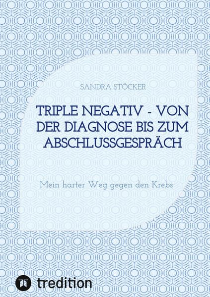 Produktbild: Triple negativ - Von der Diagnose bis zum Abschlussgespr&auml;ch