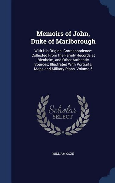 Produktbild: Memoirs of John, Duke of Marlborough: With His Original Correspondence: Collected From the Family Records at Blenheim, and Other Authentic Sources; Il
