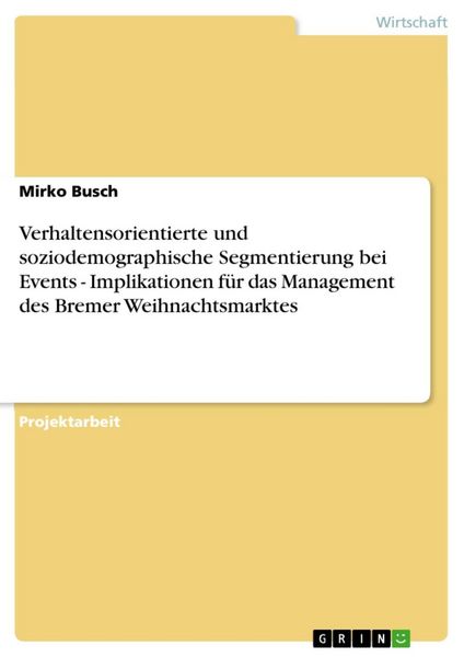 Produktbild: Verhaltensorientierte und soziodemographische Segmentierung bei Events - Implikationen f&uuml;r das Management des Bremer Weihnachtsmarktes