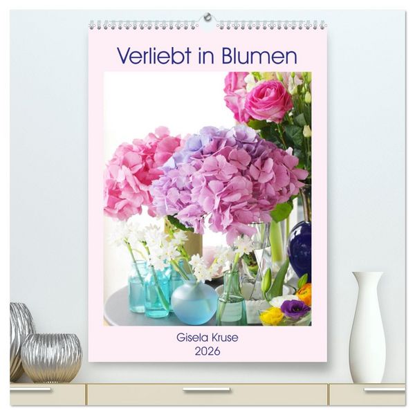 Produktbild: Verliebt in Blumen (hochwertiger Premium Wandkalender 2026 DIN A2 hoch), Kunstdruck in Hochglanz