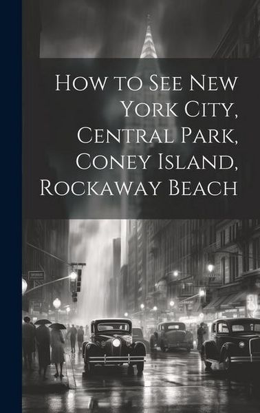 Produktbild: How to see New York City, Central Park, Coney Island, Rockaway Beach