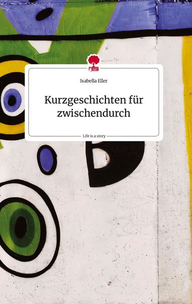 Produktbild: Kurzgeschichten f&uuml;r zwischendurch. Life is a Story - story.one