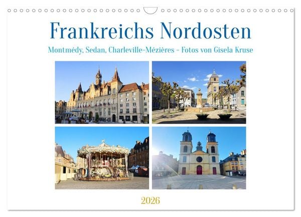 Frankreichs Nordosten - Montmédy, Sedan, Charleville-Mézières (Wandkalender 2026 DIN A3 quer), CALVENDO Monatskalender