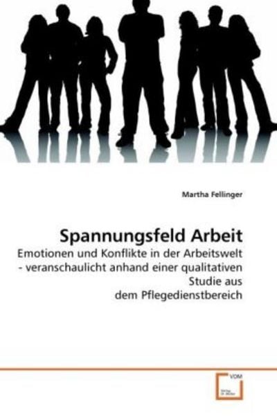 Fellinger, M: Spannungsfeld Arbeit, Taschenbuch von Martha Fellinger, VDM, 9783639227598