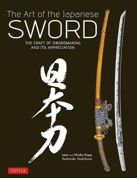 Art of the Japanese Sword, Gebundene Ausgabe von Yoshindo Yoshihara , Leon Kapp, Tuttle Publishing, 9784805312407